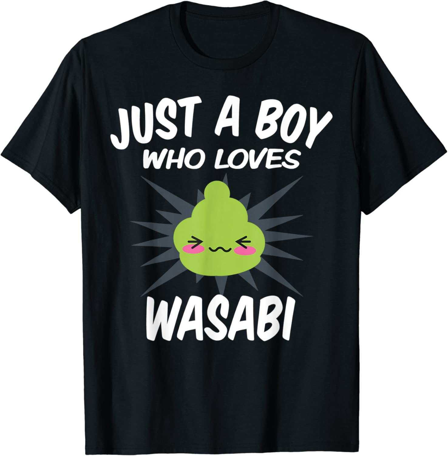 Just A Boy Who Loves Wasabi Funny Wasabi TShirt Amazon.co.uk Fashion